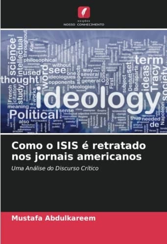 Como o ISIS é retratado nos jornais americanos: Uma Análise do Discurso Crítico (Portuguese Edition)