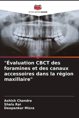 "Évaluation CBCT des foramines et des canaux accessoires dans la région maxillaire" (French Edition)