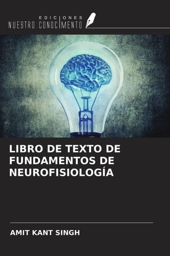 LIBRO DE TEXTO DE FUNDAMENTOS DE NEUROFISIOLOGÍA (Spanish Edition)