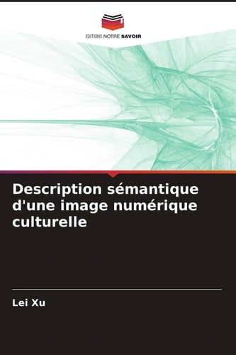 Description sémantique d'une image numérique culturelle (French Edition)