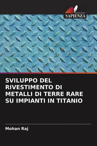 SVILUPPO DEL RIVESTIMENTO DI METALLI DI TERRE RARE SU IMPIANTI IN TITANIO (Italian Edition)