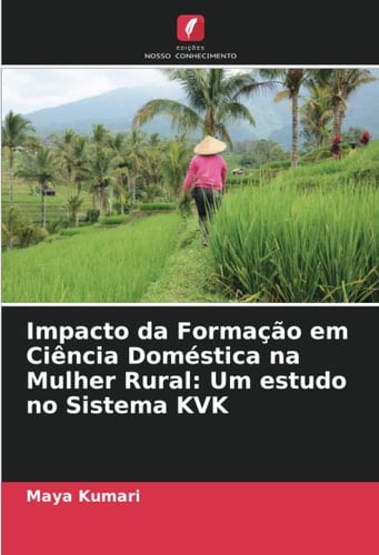 Impacto da Formação em Ciência Doméstica na Mulher Rural: Um estudo no Sistema KVK (Portuguese Edition)