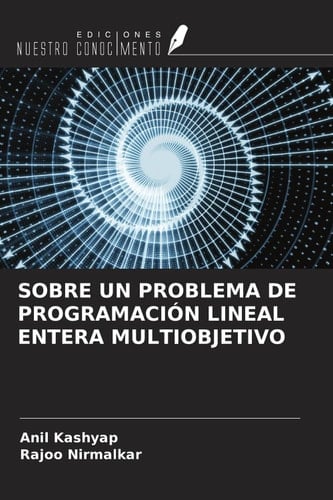 SOBRE UN PROBLEMA DE PROGRAMACIÓN LINEAL ENTERA MULTIOBJETIVO (Spanish Edition)