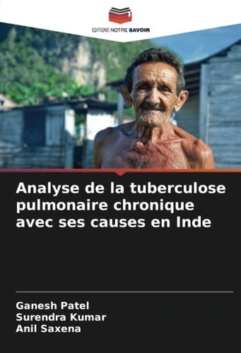 Analyse de la tuberculose pulmonaire chronique avec ses causes en Inde (French Edition)