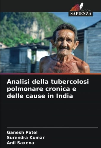 Analisi della tubercolosi polmonare cronica e delle cause in India (Italian Edition)