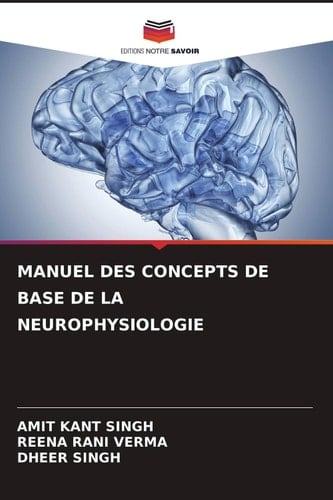 MANUEL DES CONCEPTS DE BASE DE LA NEUROPHYSIOLOGIE (French Edition)