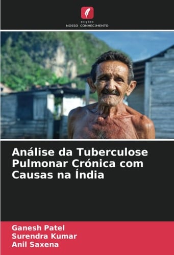 Análise da Tuberculose Pulmonar Crónica com Causas na Índia (Portuguese Edition)