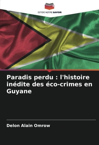 Paradis perdu : l'histoire inédite des éco-crimes en Guyane (French Edition)