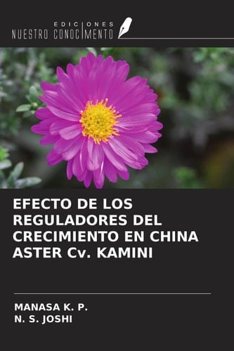 EFECTO DE LOS REGULADORES DEL CRECIMIENTO EN CHINA ASTER Cv. KAMINI (Spanish Edition)