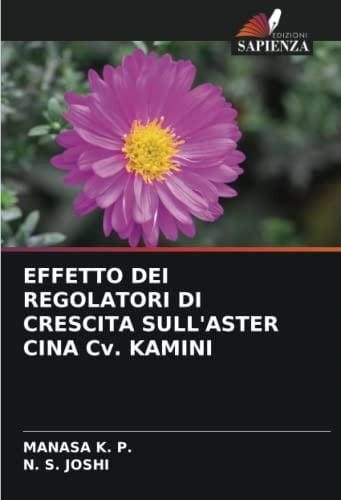 EFFETTO DEI REGOLATORI DI CRESCITA SULL'ASTER CINA Cv. KAMINI (Italian Edition)