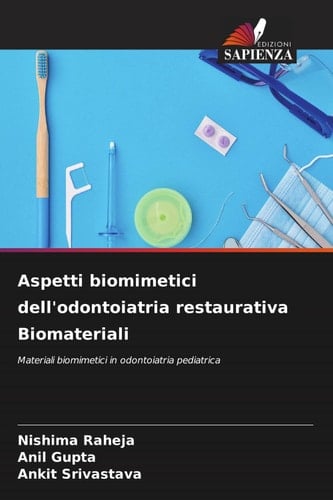Aspetti biomimetici dell'odontoiatria restaurativa Biomateriali: Materiali biomimetici in odontoiatria pediatrica (Italian Edition)