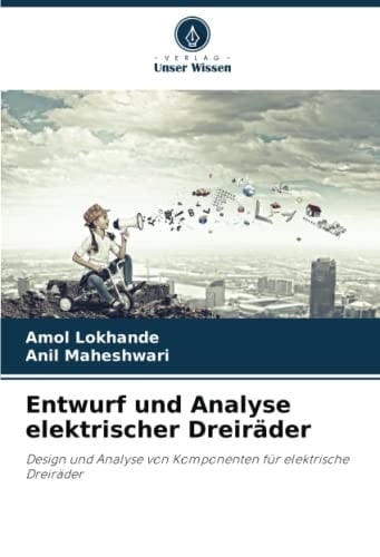 Entwurf und Analyse elektrischer Dreiräder: Design und Analyse von Komponenten für elektrische Dreiräder (German Edition)