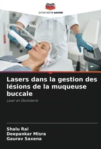 Lasers dans la gestion des lésions de la muqueuse buccale: Laser en Dentisterie (French Edition)