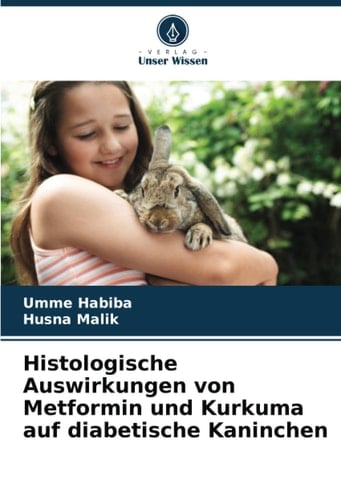 Histologische Auswirkungen von Metformin und Kurkuma auf diabetische Kaninchen (German Edition)