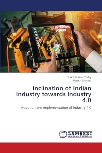 Inclination of Indian Industry towards Industry 4.0: Adoption and implementation of Industry 4.0