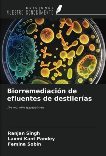 Biorremediación de efluentes de destilerías: Un estudio bacteriano (Spanish Edition)