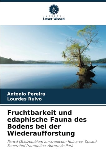 Fruchtbarkeit und edaphische Fauna des Bodens bei der Wiederaufforstung: Paricá (Schizolobium amazonicum Huber ex. Ducke). Bauernhof Tramontina. Aurora do Pará (German Edition)
