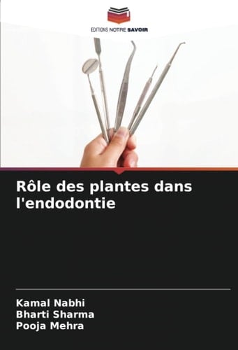 Rôle des plantes dans l'endodontie (French Edition)