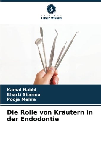 Die Rolle von Kräutern in der Endodontie (German Edition)