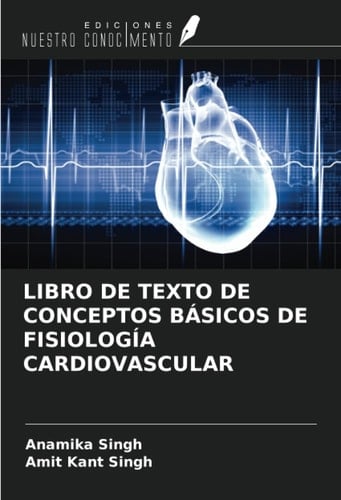 LIBRO DE TEXTO DE CONCEPTOS BÁSICOS DE FISIOLOGÍA CARDIOVASCULAR (Spanish Edition)