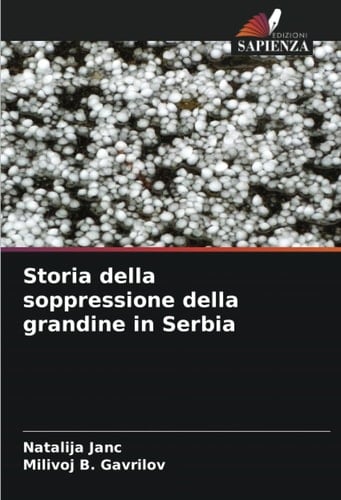 Storia della soppressione della grandine in Serbia (Italian Edition)