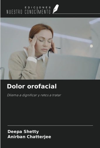 Dolor orofacial: Dilema a dignificar y retos a tratar (Spanish Edition)