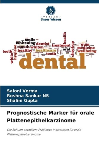 Prognostische Marker für orale Plattenepithelkarzinome: Die Zukunft enthüllen: Prädiktive Indikatoren für orale Plattenepithelkarzinome (German Edition)