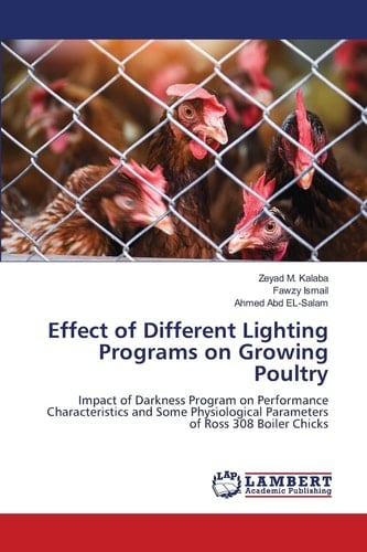 Effect of Different Lighting Programs on Growing Poultry: Impact of Darkness Program on Performance Characteristics and Some Physiological Parameters of Ross 308 Boiler Chicks