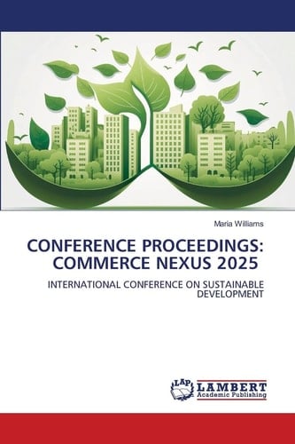 CONFERENCE PROCEEDINGS: COMMERCE NEXUS 2025: INTERNATIONAL CONFERENCE ON SUSTAINABLE DEVELOPMENT
