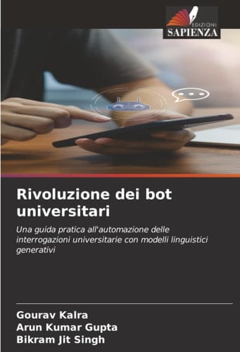 Rivoluzione dei bot universitari: Una guida pratica all'automazione delle interrogazioni universitarie con modelli linguistici generativi (Italian Edition)