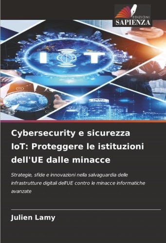 Cybersecurity e sicurezza IoT: Proteggere le istituzioni dell'UE dalle minacce