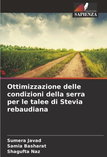 Ottimizzazione delle condizioni della serra per le talee di Stevia rebaudiana (Italian Edition)