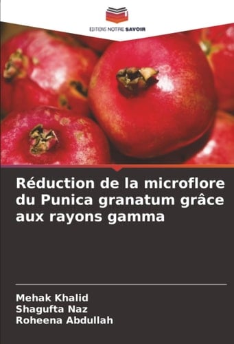 Réduction de la microflore du Punica granatum grâce aux rayons gamma (French Edition)
