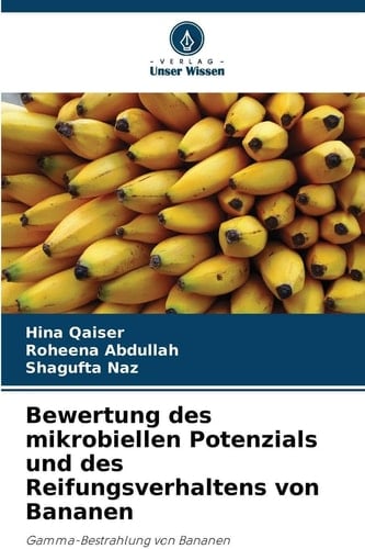 Bewertung des mikrobiellen Potenzials und des Reifungsverhaltens von Bananen (German Edition)