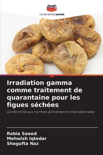 Irradiation gamma comme traitement de quarantaine pour les figues séchées (French Edition)