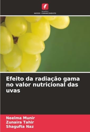 Efeito da radiação gama no valor nutricional das uvas (Portuguese Edition)