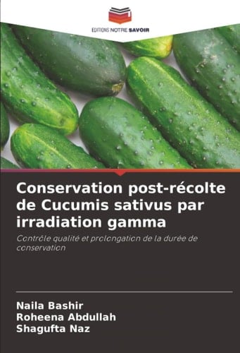 Conservation post-récolte de Cucumis sativus par irradiation gamma: Contrôle qualité et prolongation de la durée de conservation (French Edition)