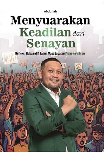 MENYUARAKAN KEADILAN DARI SENAYAN - Refleksi Hukum di 1 Tahun Masa Jabatan Prabowo–Gibran