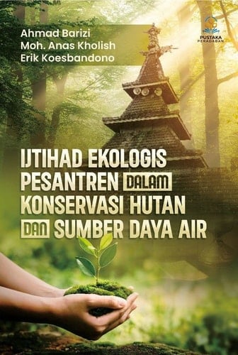 Ijthad Ekologis Pesantren dalam Konservasi Hutan dan Sumber Daya Air