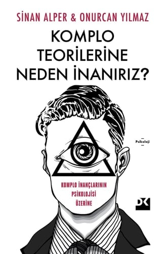 Komplo Teorilerine Neden Inaniriz Komplo Inanclarinin Psikolojisi Üzerine
