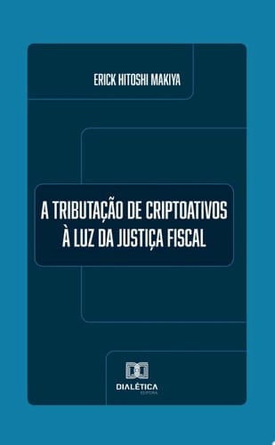 A Tributação de Criptoativos à Luz da Justiça Fiscal