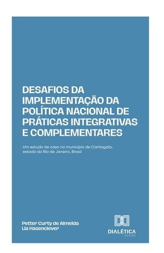 Desafios da Implementação da Política Nacional de Práticas Integrativas e Complementares - Um estudo de caso no município de Cantagalo, estado do Rio de Janeiro, Brasil