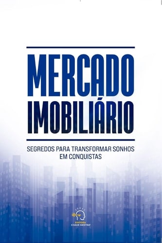 Mercado imobiliário - segredos para transformar sonhos em conquistas