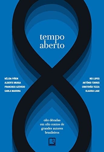 Tempo aberto oito décadas em oito contos de grandes autores brasileiros