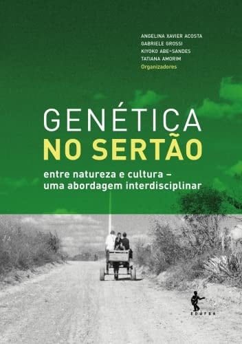 Genética no sertão entre natureza e cultura, uma abordagem interdisciplinar