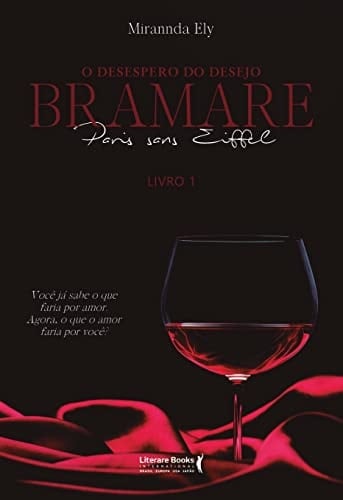 O Desespero Do Desejo: Bramare Paris Sans Eiffell: Você Já Sabe O Que Faria Por Amor