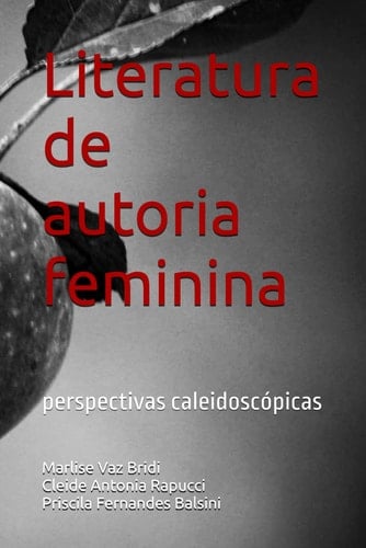 Literatura de autoria feminina: perspectivas caleidoscópicas (Portuguese Edition)