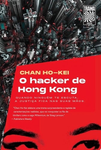 O hacker de Hong Kong Quando ninguém te escuta, a justiça fica nas suas mãos.