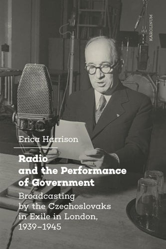 Radio and the Performance of Government Broadcasting by the Czechoslovaks in Exile in London, 1939–1945
