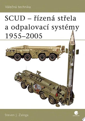 SCUD – řízená střela a odpalovací systémy 1955 – 2005